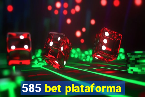 585 bet plataforma